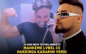22 gün önce tutuklanmıştı! Mahkeme, Lvbel C5 hakkında kararını verdi