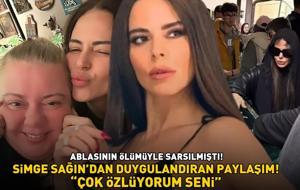 Ablasının ölümüyle sarsılan Simge Sağın'dan yeni paylaşım: 'ÇOK ÖZLÜYORUM SENİ!'