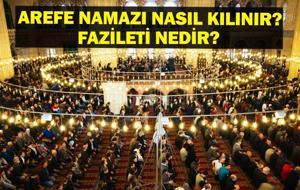 AREFE GÜNÜ NAMAZI: Arefe Günü Namazı Nasıl Kılınır, Fazileti Nedir? İşte Kurban Bayramı Arefe Namazı Kılınışı