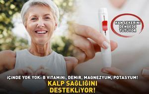 Kilosu 65 TL! İçinde yok yok: B vitamini, demir, magnezyum, potasyum! Kalp sağlığını destekliyor, kan şekerini terazi gibi dengede tutuyor
