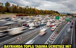 AVRASYA TÜNELİ BAYRAMDA ÜCRETSİZ Mİ? İstanbul'da Marmaray, İETT, Otobüsler, Adalar Vapuru Bayramda Bedava mı? Kurban Bayramı'nda ücretsiz köprü ve otoyollar!