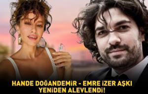 İlişkilerine yeni bir şans verdiler! Hande Doğandemir - Emre İzer aşkı yeniden alevlendi!