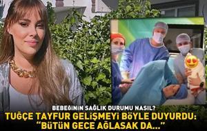 Bebeğinin sağlık durumu nasıl? Tuğçe Tayfur gelişmeyi böyle duyurdu! 'Bütün gece ağlasak da...