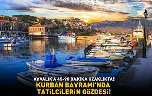 KURBAN BAYRAMI'NDA TATİLCİLERİN GÖZDESİ! Ayvalık'a 45-90 dakika uzaklıkta! Kapıda vize ile 6 gece, 7 güne kadar kalabilirsiniz