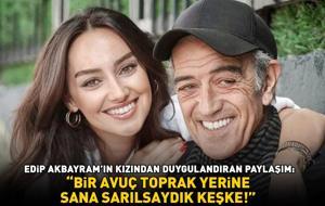 Edip Akbayram'ın kızından duygulandıran 'bayram' paylaşımı: 'Bir avuç toprak yerine sana sarılsaydık keşke!'