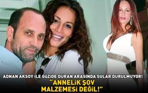 Adnan Aksoy ile Güzide Duran arasında sular durulmuyor! 'ANNELİK ŞOV MALZEMESİ DEĞİL!'