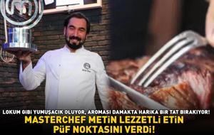 MasterChef şampiyonu Metin lezzetli etin püf noktasını verdi! Lokum gibi yumuşacık oluyor, aroması damakta harika bir tat bırakıyor!