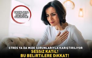 SESSİZ KATİL! Kadınlarda daha çok görülüyor! Stres veya mide sorunlarıyla karıştırılıyor ama...