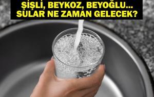 12 HAZİRAN İSKİ SU KESİNTİSİ: Şişli, Beykoz ve Beyoğlu'nda Sular Yok! İstanbul'da Sular Ne Zaman Gelecek? İSKİ Şişli ve Beyoğlu Su Kesintisi Sorgulama