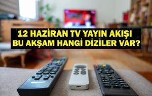 12 HAZİRAN YAYIN AKIŞI: Bu Akşam Hangi Diziler Var? Survivor'da Finalist Kim Olacak? 12 Haziran TV Yayın Akışı Listesi