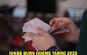 İOKBS BURS ÖDEME TARİHİ 2025: İOKBS ilk burs ödemesi ne zaman, hangi tarihte yapılacak?