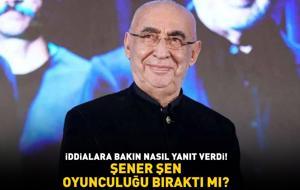 Şener Şen oyunculuğu bıraktı mı? İddialara böyle yanıt verdi: 'Yeni projelerde buluşmak dileğiyle!'