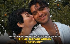 Kimler Geldi Kimler Geçti'nin Cem'i Hakan Kurtaş ve Birce Akalay tatilde aşka geldi! 'ALLAH NAZARLARDAN KORUSUN!'