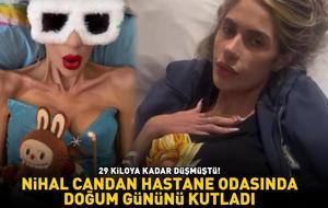Anoreksiya nedeniyle 29 kiloya kadar düşmüştü! Nihal Candan doğum gününü hastane odasında kutladı
