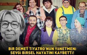 Bir Demet Tiyatro'nun yönetmeni Sevgi Birsel hayatını kaybetti! Yılmaz Erdoğan ve Demet Akbağ'dan taziye mesajı!