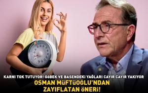 OSMAN MÜFTÜOĞLU'NDAN ZAYIFLATAN ÖNERİ! Karnı tok tutuyor; bel, basen ve göbek yağlarını cayır cayır yakıyor