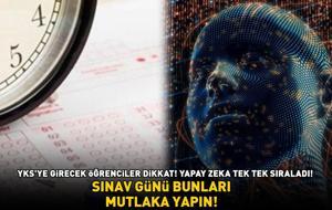 YAPAY ZEKADAN YKS'YE GİRECEK ÖĞRENCİLERE ÖNERİLER! ChatGPT tek tek sıraladı: 'Sınav günü bunları mutlaka yapın'