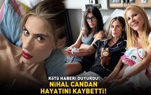 SON DAKİKA | Nihal Candan hayatını kaybetti! Acı haberi böyle duyurdu!