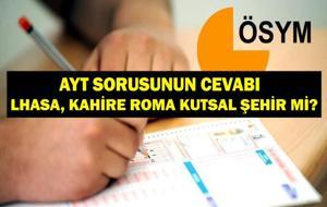 AYT DİNİ ŞEHİRLER SORUSU: Lhasa Dini Şehir Mi? Kahire Dini Şehir Mi? Roma Dini Şehir Mi? 2025 YKS AYT Dini Şehirler Sorusu Cevabı