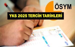 YKS TERCİH TARİHLERİ 2025: YKS Tercihleri Ne Zaman Başlayacak? ÖSYM YKS 2025 Tercih Tarihleri Belli Oldu Mu?
