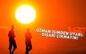 Dikkat! Uzman isim 'evden çıkmayın' deyip uyardı: 'Aşırı' sıcak hava dalgası geliyor!