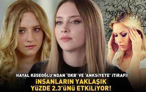 Aşk-ı Memnu'nun Pelin'i Hayal Köseoğlu'ndan 'OKB' ve 'anksiyete' itirafı! İNSANLARIN YAKLAŞIK YÜZDE 2.3'ÜNÜ ETKİLİYOR