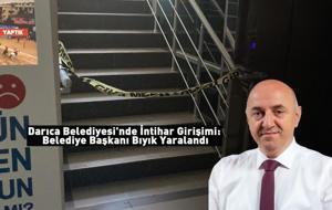 Darıca Belediyesi'nde intihar girişimi: Belediye Başkanı Bıyık yaralandı