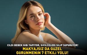 MAKYAJSIZ DA GÜZEL GÖRÜNMENİN 7 ETKİLİ YOLU! Cildi bebek gibi yapıyor, sivilceleri silip süpürüyor!