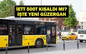 İETT 500T YENİ GÜZERGAH: 500T Otobüs Hattı Güzergahı Değişti Mi? Yeni Duraklar Neler? Hat Kısaldı Mı? 500T Otobüs Hattı Güzergahı Değişti mi?