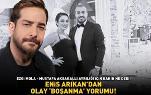 Enis Arıkan'dan olay 'boşanma' yorumu! Ezgi Mola - Mustafa Aksakallı ayrılığı için bakın ne dedi!