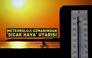Meteoroloji Uzmanı uyardı! Sıcak hava ve neme dikkat: Bu hatayı yapmayın...