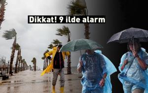 Dikkat! Meteoroloji ve İçişleri Bakanlığı peş peşe uyardı: 9 ilde alarm