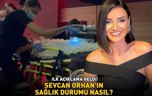 SAHNEDE FENALAŞTI! Sevcan Orhan'ın sağlık durumu nasıl? İlk açıklama geldi!