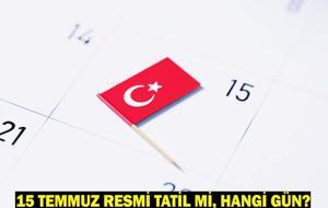15 TEMMUZ RESMİ TATİL Mİ, MESAİ VAR MI? 15 Temmuz hangi güne denk geliyor? 15 Temmuz'da kapalı ve açık olan yerler!