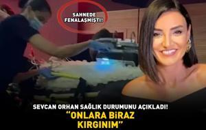 Sahnede fenalaşınca hastaneye kaldırılmıştı! Sevcan Orhan sağlık durumunu açıkladı: ‘ONLARA BİRAZ KIRGINIM!’