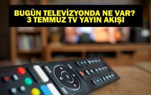 3 TEMMUZ YAYIN AKIŞI: Bu Akşam Hangi Diziler Var? Bugün Hangi Diziler Var? 3 Temmuz TV Yayın Akışı Listesi
