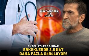 Nihat Genç hayatını kaybetti! Bu belirtilere dikkat! Erkeklerde kadınlara göre 3,5 kat daha fazla görülüyor!