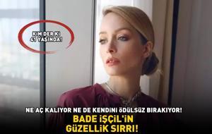 BADE İŞÇİL'İN GÜZELLİK SIRRI! Kim der ki 41 yaşında! Ne aç kalıyor ne de kendini ödülsüz bırakıyor!
