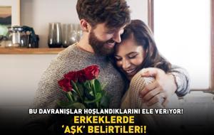 ERKEKLERDE AŞK BELİRTİLERİ! Bu davranışlar hoşlandıklarını ele veriyor!