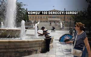 Atina'da çöl sıcakları! 'Komşu'da termal kameralar 100 dereceyi gördü