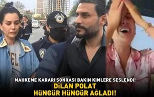 DİLAN POLAT GÖZYAŞLARINA BOĞULDU! Mahkeme kararı sonrası bakın kimlere seslendi!