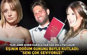 Taze anne Gizem Karaca'dan aşk dolu paylaşım! Eşinin doğum gününü böyle kutladı: 'Seni çok seviyoruz!'