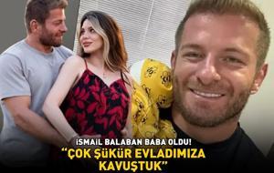 İlk paylaşım! Survivor İsmail Balaban baba oldu: 'Çok şükür evladımıza kavuştuk!'
