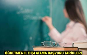 ÖĞRETMEN İL DIŞI ATAMA BAŞVURU EKRANI: MEB İller arası yer değiştirme/tayinleri ne zaman?