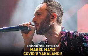 Mabel Matiz, Covid'e yakalandı! Konserlerini erteledi!