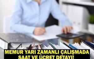 MEMUR YARI ZAMANLI ÇALIŞMADA SAAT VE ÜCRET DETAYI! Memurlara yarı zamanlı çalışma hakkı ne zaman başlayacak, kimleri kapsıyor?