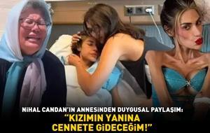 Nihal Candan'ın annesi Umut Candan'dan duygusal paylaşım: 'KIZIMIN YANINA CENNETE GİDECEĞİM'