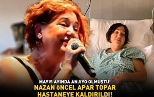 Anjiyo olmuştu! Nazan Öncel apar topar hastaneye kaldırıldı
