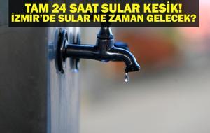 İZSU AÇIKLADI! İzmir'de 24 Saat Sular Kesik! İzmir'de Sular Ne Zaman Gelecek? 17 Mahalleye 24 Saat Su Verilmeyecek!