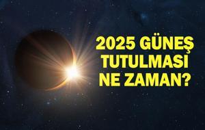 GÜNEŞ TUTULMASI NE ZAMAN, TÜRKİYE'DEN GÖRÜLECEK Mİ? Güneş tutulması tarihi 2025…